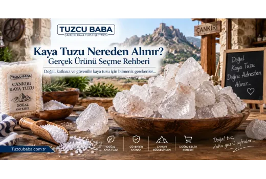 Kaya Tuzu Nereden Alınır? Gerçek Ürünü Seçme Rehberi